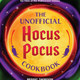 Image for article titled Come Little Children, This Hocus Pocus Inspired Cookbook Has Wonderfully Witchy Treats